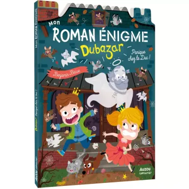 Mon roman enigme - Le royaume Dubazar: Panique chez le Duc